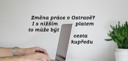Změna práce a nižší plat? Vyplatí se to