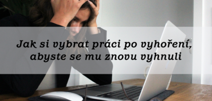 Jak si vybrat práci po vyhoření, abyste se mu znovu vyhnuli